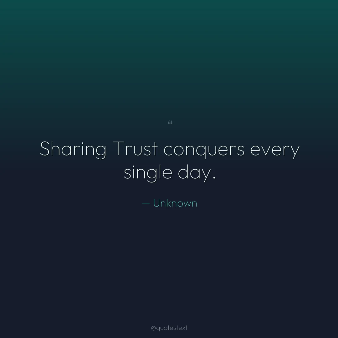 Sharing Trust conquers every single day.