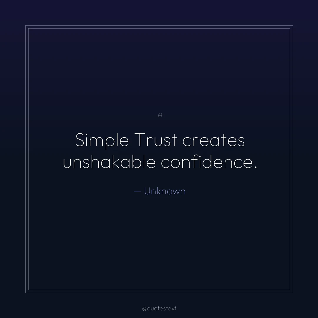Simple Trust creates unshakable confidence.