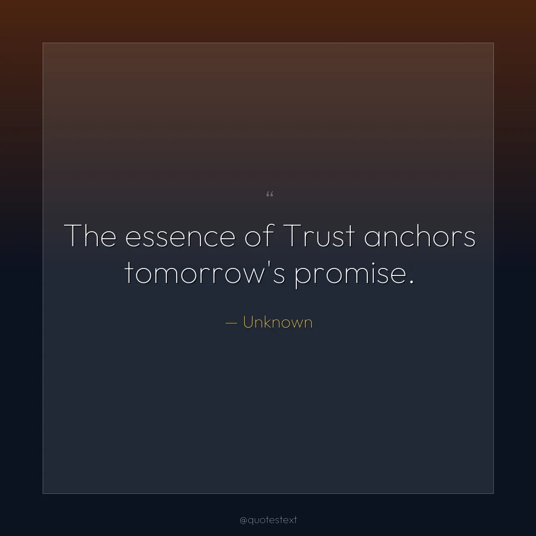 The essence of Trust anchors tomorrow's promise.