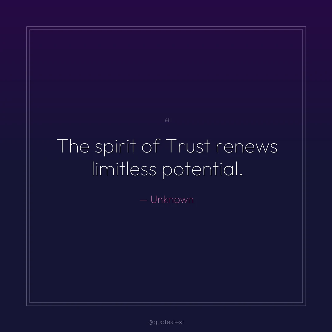 The spirit of Trust renews limitless potential.