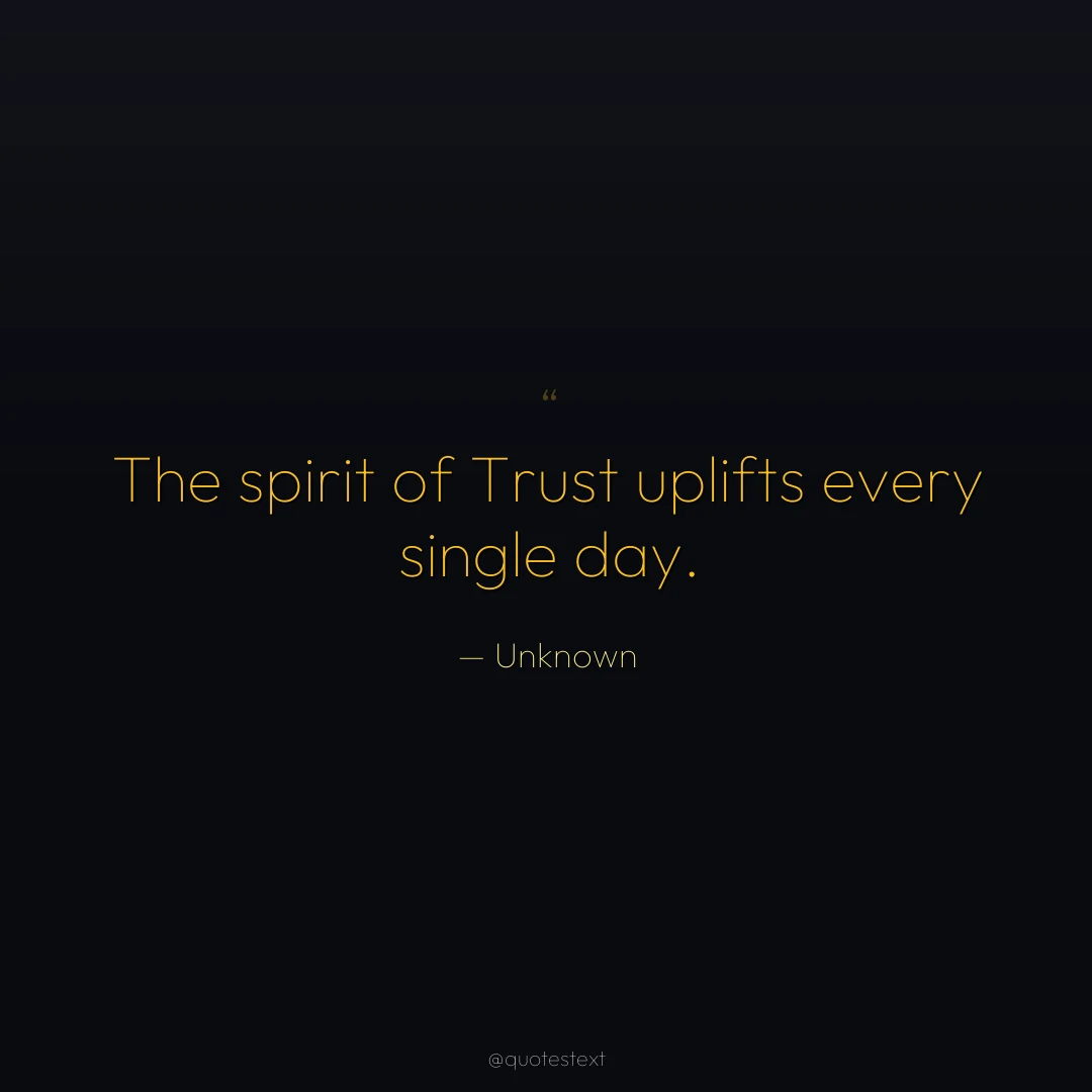 The spirit of Trust uplifts every single day.
