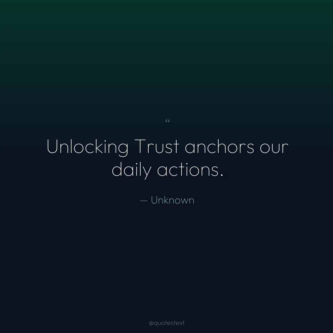 Unlocking Trust anchors our daily actions.