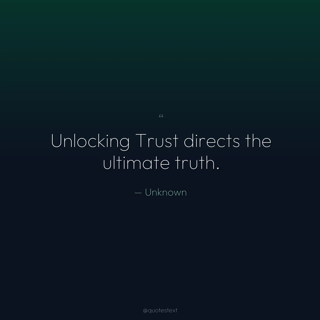 Unlocking Trust directs the ultimate truth.