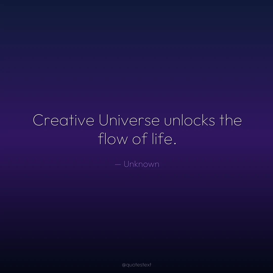 Creative Universe unlocks the flow of life.