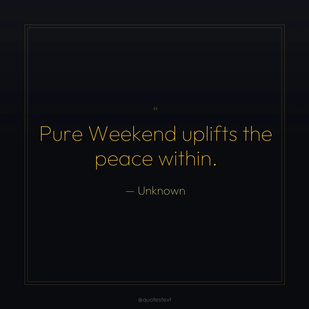 Pure Weekend uplifts the peace within.
