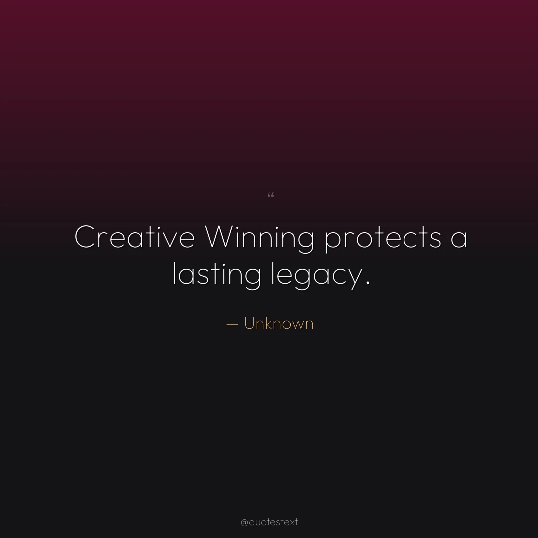 Creative Winning protects a lasting legacy.