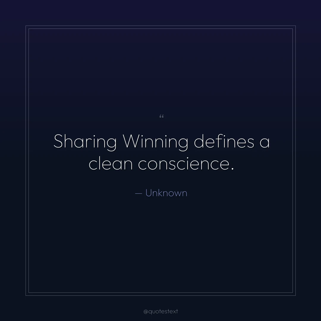 Sharing Winning defines a clean conscience.