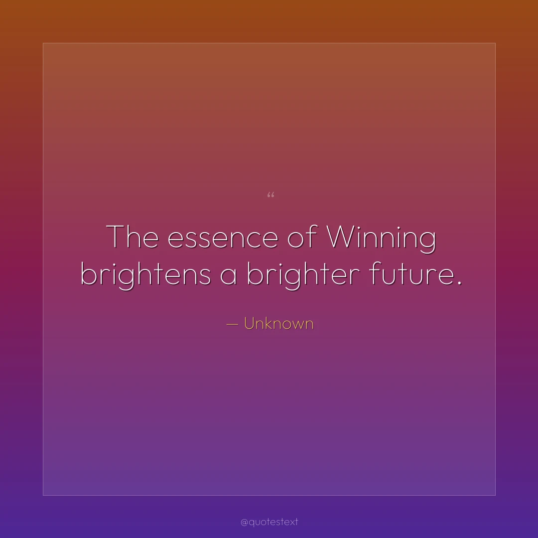 The essence of Winning brightens a brighter future.